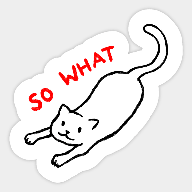 SO WHAT Sticker by FoxShiver